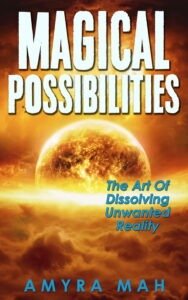 magical possibilities, the art of dissolving unwanted reality by amyra mah, original version cover
